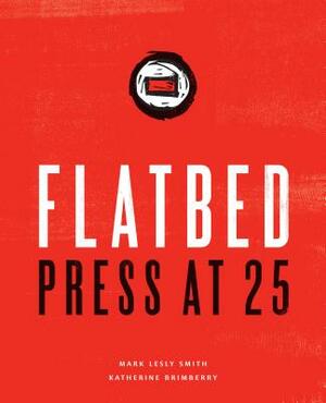 Flatbed Press at 25 by Mark L. Smith