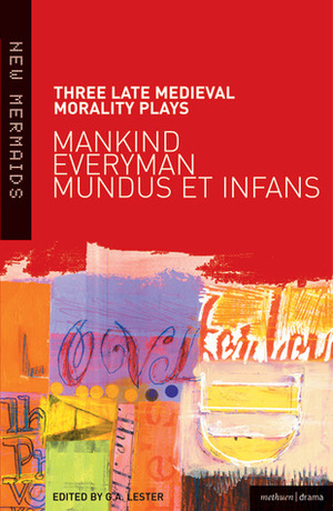 Three Late Medieval Morality Plays: Mankind/Everyman/Mundus Et Infans by G.A. Lester