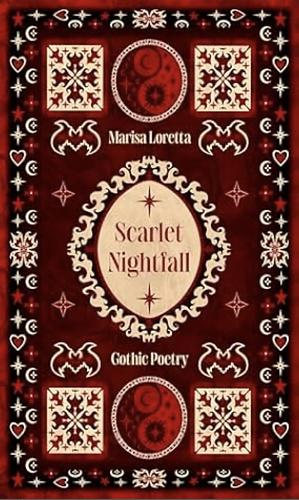 Scarlet Nightfall: Gothic Poetry by Marisa Loretta