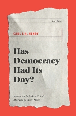 Has Democracy Had Its Day? by Carl F. H. Henry