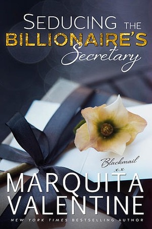Seducing the Billionaire's Secretary by Marquita Valentine
