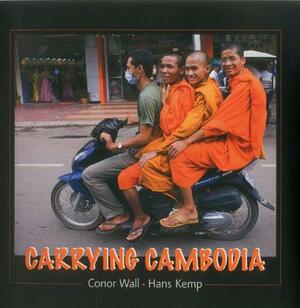 Carrying Cambodia by Conor Wall, Hans Kemp