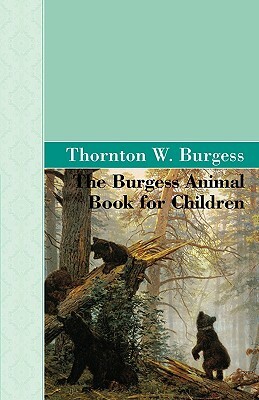 The Burgess Animal Book for Children by Thornton W. Burgess