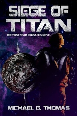 Siege of Titan by Michael G. Thomas