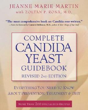 Complete Candida Yeast Guidebook: Everything You Need to Know about Prevention, Treatment, & Diet by Zoltan P. Rona, Jeanne Marie Martin