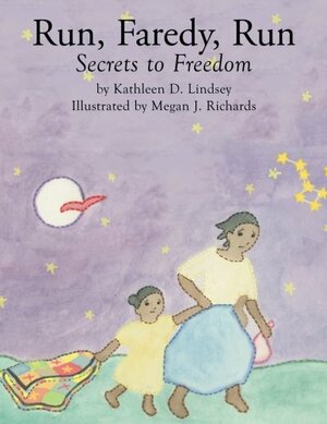 Run, Faredy, Run: Secrets to Freedom by Kathleen D. Lindsey