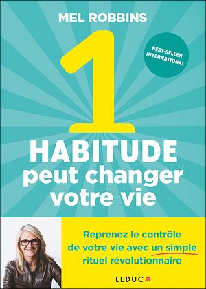 1 habitude peut changer votre vie by Mel Robbins