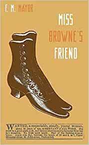 Miss Browne's Friend: A Story of Two Women by F.M. Mayor