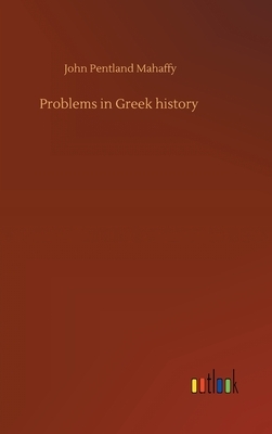 Problems in Greek history by John Pentland Mahaffy