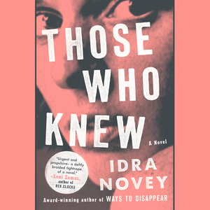 Those Who Knew by Idra Novey