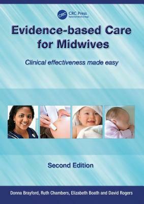Evidence-Based Care for Midwives: Clinical Effectiveness Made Easy by Donna Brayford, Elizabeth Boath, Ruth Chambers