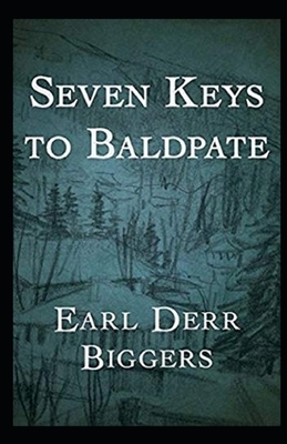 Seven Keys to Baldpate Illustrated by Earl Derr Biggers