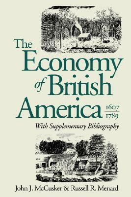The Economy of British America, 1607-1789, with Supplementary Bibliography by Russell R. Menard, John J. McCusker