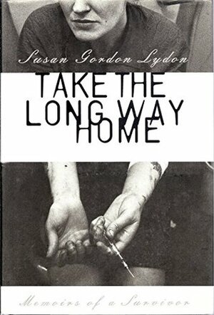 Take the Long Way Home: Memoirs of a Survivor by Susan Gordon Lydon, Julie Crawshaw