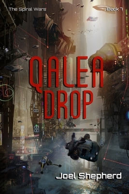 Qalea Drop: (The Spiral Wars Book 7) by Joel Shepherd