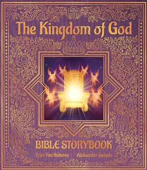 The Kingdom of God Bible Storybook: Old Testament by Tyler Van Halteren