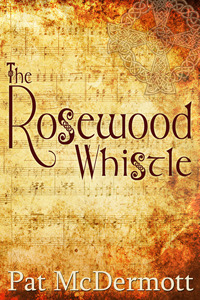 The Rosewood Whistle by Pat McDermott