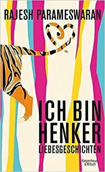 Ich bin Henker: Liebesgeschichten by Rajesh Parameswaran