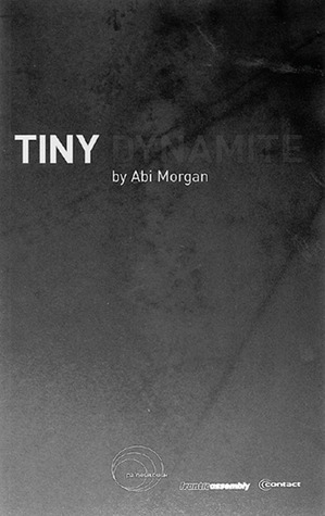 Tiny Dynamite (Oberon Modern Plays) (Oberon Modern Plays) by Abi Morgan