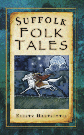 Suffolk Folk Tales by Kirsty Hartsiotis