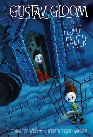 Gustav Gloom and the People Taker by Kristen Margiotta, Adam-Troy Castro