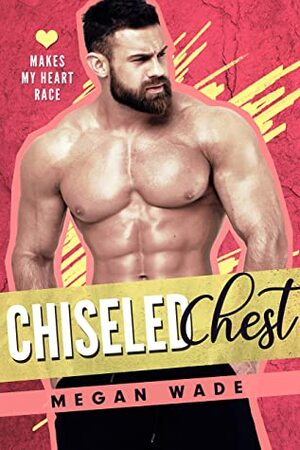 Chiseled Chest by Megan Wade