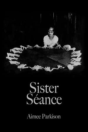 Sister Séance by Aimee Parkison