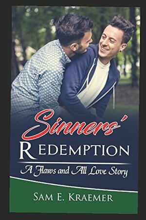 Sinners' Redemption: A Flaws and All Love Story by Sam E. Kraemer