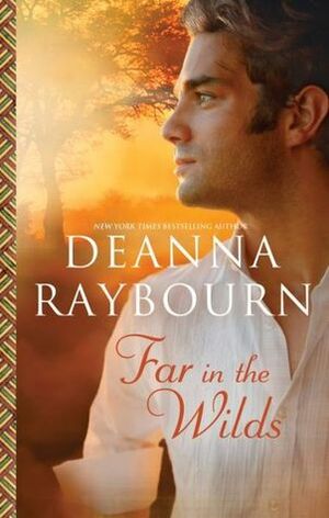 Far in the Wilds by Deanna Raybourn