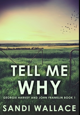 Tell Me Why: Premium Hardcover Edition by Sandi Wallace