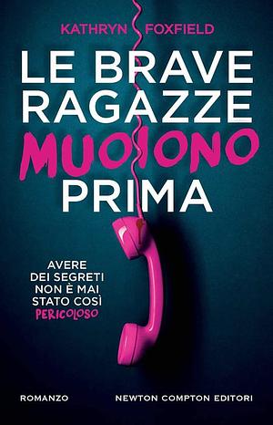 Le brave ragazze muoiono prima by Kathryn Foxfield, Kathryn Foxfield