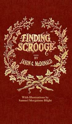 Finding Scrooge: or Another Christmas Carol by Jason McDonald