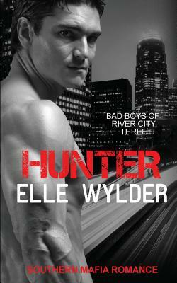 Hunter: A Southern Mafia Romance by Elle Wylder