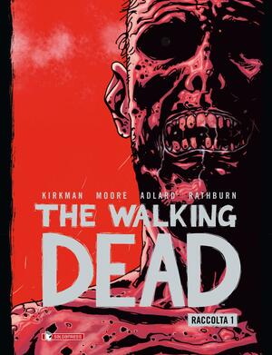 The Walking Dead, Raccolta 1 by Cliff Rathburn, Tony Moore, Robert Kirkman, Charlie Adlard