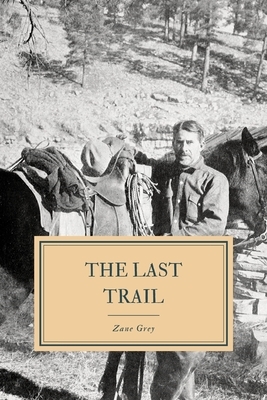 The Last Trail by Zane Grey