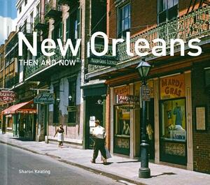 New Orleans Then and Now(r) Compact by Sharon Keating