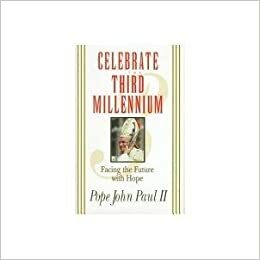 Celebrate the Third Millennium: Facing the Future with Hope by Paul Thigpen, Pope John Paul II