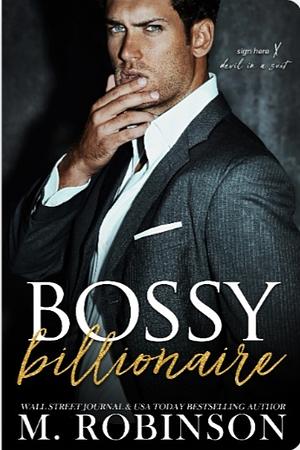 Bossy Billionaire by M. Robinson