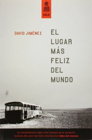 El lugar más feliz del mundo by David Jiménez