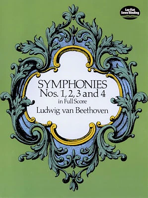 Symphonies Nos. 1, 2, 3 and 4 in Full Score by Ludwig van Beethoven