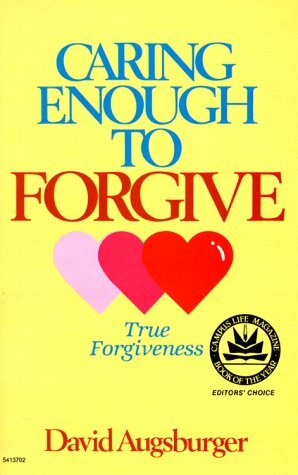 Caring Enough to Forgive--Caring Enough Not to Forgive by David W. Augsburger