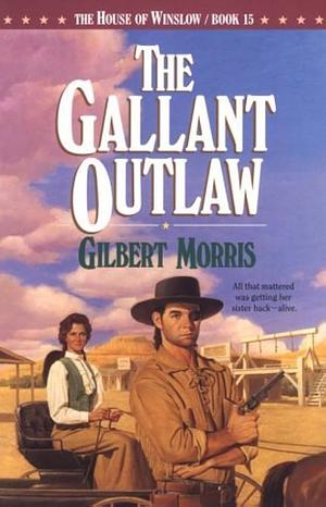 The Gallant Outlaw by Gilbert Morris