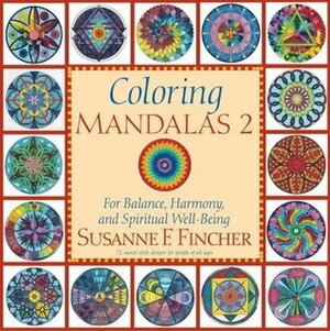 Coloring Mandalas 2: For Balance, Harmony, and Spiritual Well-Being by Susanne F. Fincher