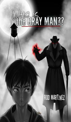 Who Is The Gray Man by Rod Martinez