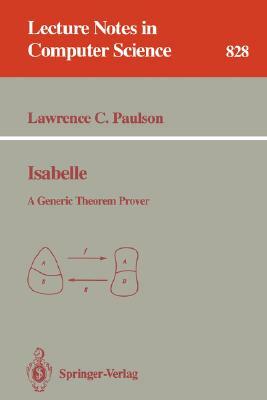 Isabelle: A Generic Theorem Prover by Lawrence C. Paulson