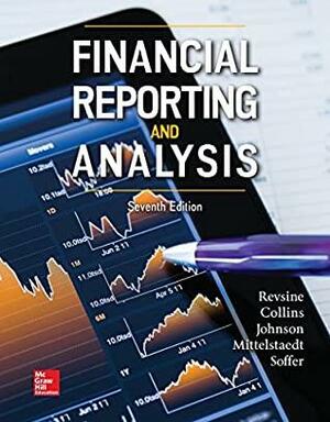 Financial Reporting and Analysis by Bruce Johnson, Lawrence Revsine, Daniel Collins, H. Fred Mittelstaedt, Leonard C. Soffer