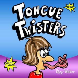 Tongue Twisters by Riley Weber