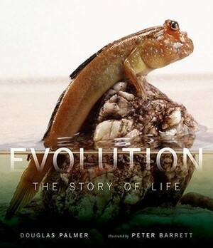 Evolution: The Story of Life by Douglas Palmer