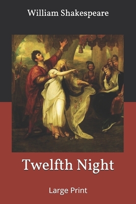 Twelfth Night: Large Print by William Shakespeare