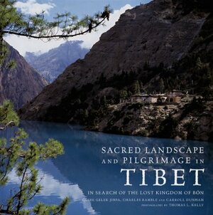 Sacred Landsacpe and Pilgrimage in Tibet: In Search of the Lost Kingdom of Bon [With DVD] by Gesha Gelek Jinpa, Carroll Dunham, Charles Ramble